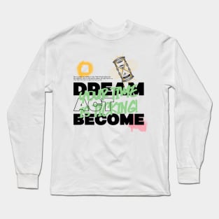 Dreams in Motion: Embrace Time's Call to Action T-Shirt Long Sleeve T-Shirt